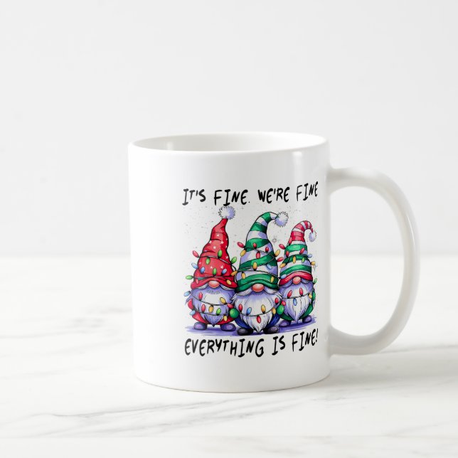 It's Fine We're Fine Everything Is Fine Gnome Teac Coffee Mug (Right)