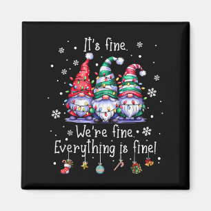 It's Fine We're Fine Everything Is Fine Gnome Teac Magnet