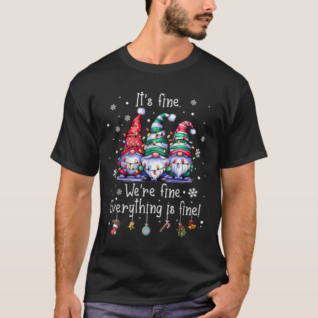 It's Fine We're Fine Everything Is Fine Gnome Teac T-Shirt (Front)