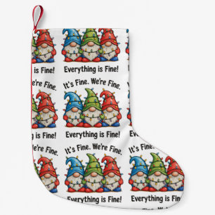 It's Fine We're Fine Everything Is Fine Gnome Xmas Small Christmas Stocking