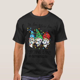 It's Fine We're Fine Everything is Fine Memere Lif T-Shirt