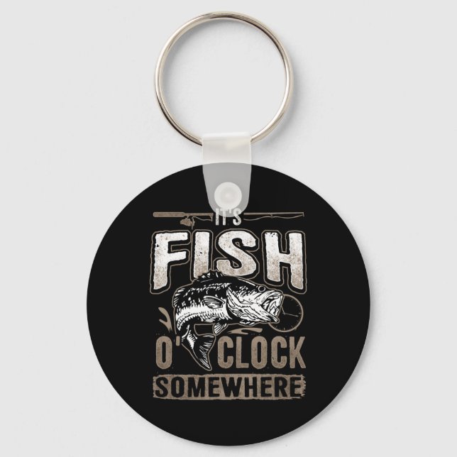 It's Fish O'clock Somewhere-funny Fishing  Key Ring (Front)