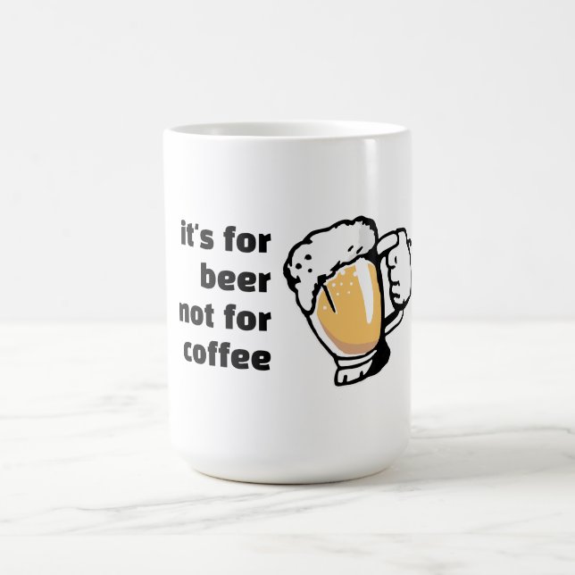 It's for Beer not for Coffee funny Mug (Center)