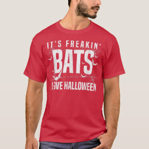 It's Freakin Bats I Love Halloween Bat  T-Shirt