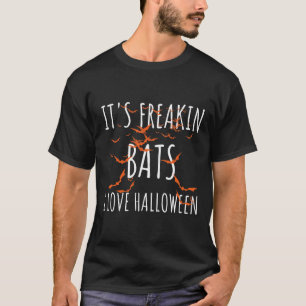 It's Freakin Bats I Love Halloween  Fun Bats Quote T-Shirt