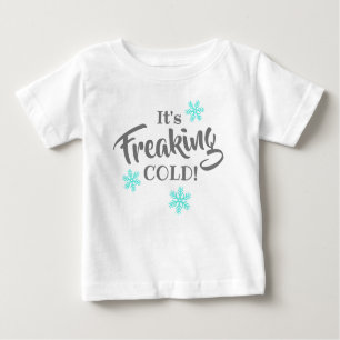 It's Freaking Cold Funny Kids Baby T-Shirt