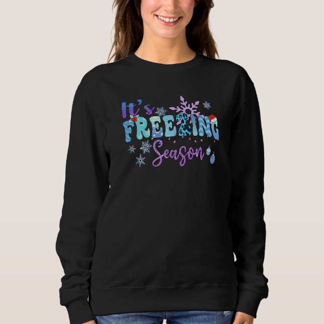 It's Freezing Season Sparkle Decorations And Holly Sweatshirt (Front)