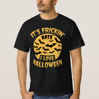 It's Frickin Bats I Love Halloween T-Shirt