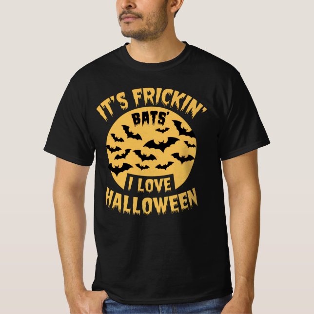 It's Frickin Bats I Love Halloween T-Shirt (Front)