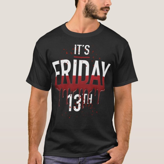 It's Friday 13th Horror Gifts Funny Halloween Cost T-Shirt (Front)