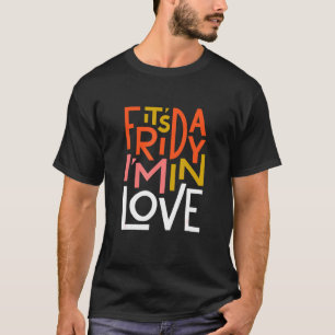 Its Friday Im In Love - The Cure T-Shirt