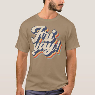 Its Friyay Funny Teacher Life & Mum Life Friday We T-Shirt