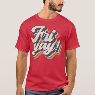 Its Friyay Funny Teacher Life & Mum Life Friday We T-Shirt