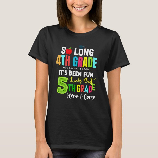 It's Fun So Long 4th Grade Look Out 5th Here I Com T-Shirt (Front)