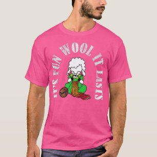 Its fun wool it lasts Cute Knitting Sheep T-Shirt