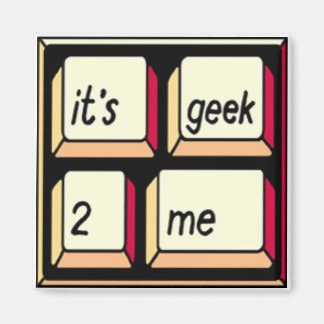 It's Geek-2-Me magnet! Magnet