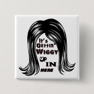 It's Gettin' Wiggy Up In Here 15 Cm Square Badge