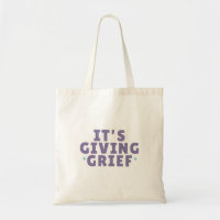 It's Giving *Grief* Tote Bag