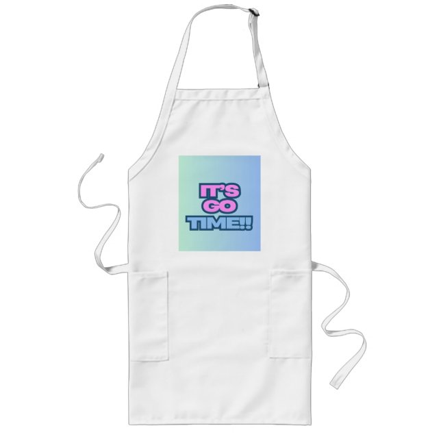 It's Go Time Long Apron (Front)