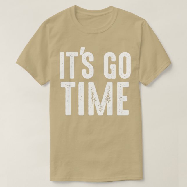 Its go time motivational gym T-Shirt (Design Front)