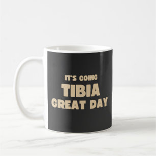 It's going tibia great day coffee mug