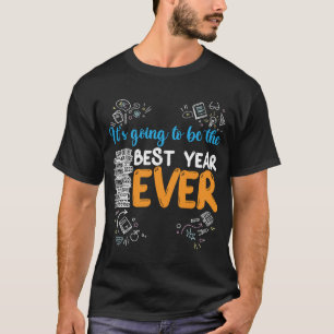 It's Going To Be The Best Year Ever Inspiring Scho T-Shirt