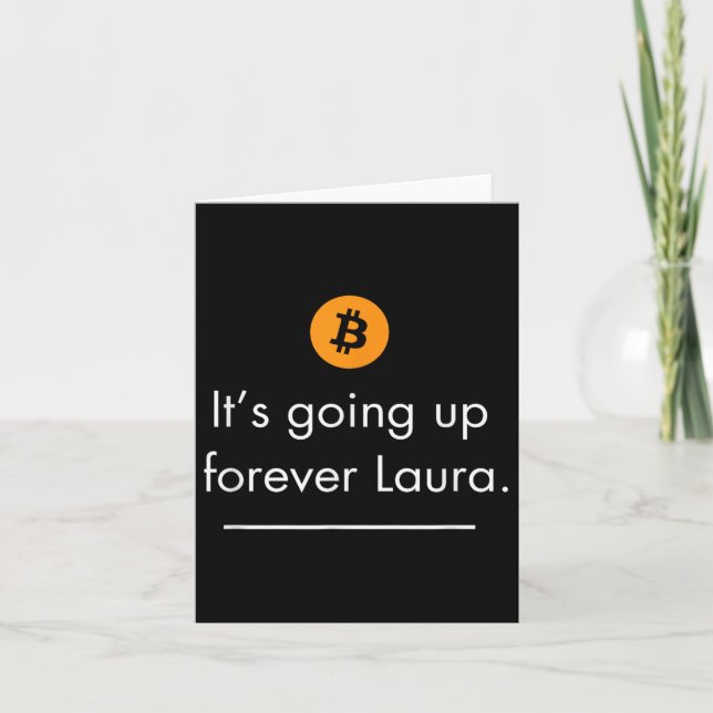 Its Going Up Forever Laura, Simple Bitcoin Quote D Card (Front)