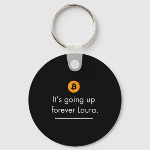 Its Going Up Forever Laura, Simple Bitcoin Quote D Key Ring
