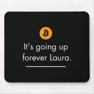 Its Going Up Forever Laura, Simple Bitcoin Quote D Mouse Pad