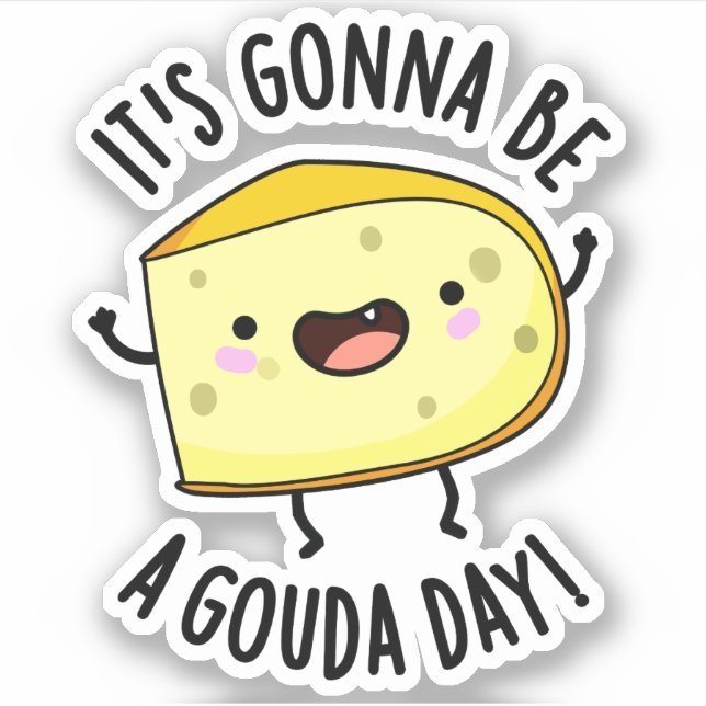 It's Gonna Be A Gouda Day Funny Cheese Pun  (Front)
