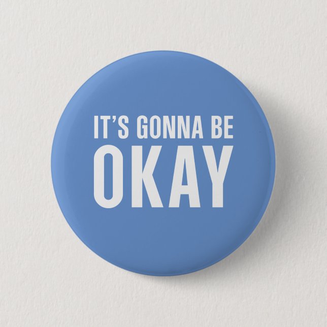 It's gonna be okay 6 cm round badge (Front)