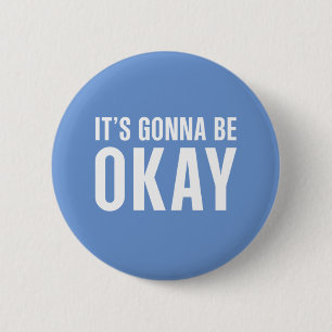 It's gonna be okay 6 cm round badge