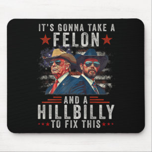 It's Gonna Take A Felon And A Hillbilly To Fix Thi Mouse Pad