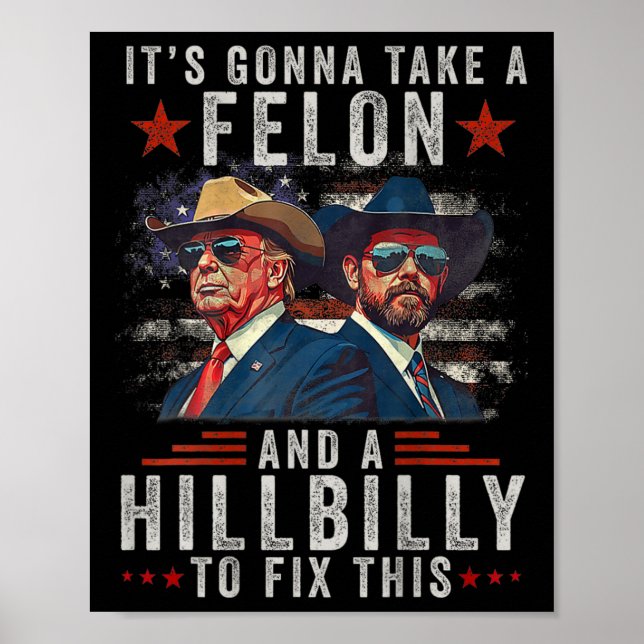 It's Gonna Take A Felon And A Hillbilly To Fix Thi Poster (Front)