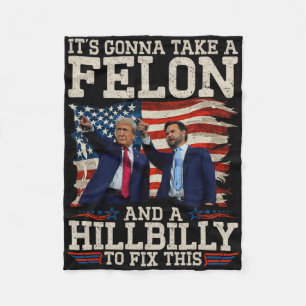 It's Gonna Take A Hillbilly And A Felon To Fix  Fleece Blanket