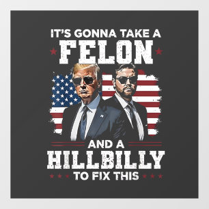 It's gonna take felon and hillbilly Trump Vance