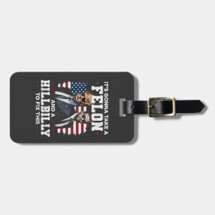 It's gonna take felon and hillbilly Trump Vance  Luggage Tag