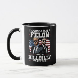 It's gonna take felon and hillbilly Trump Vance  Mug