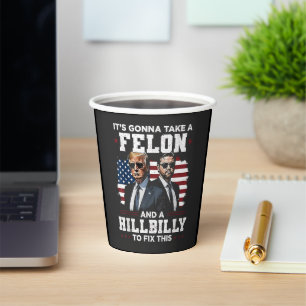 It's gonna take felon and hillbilly Trump Vance Paper Cups