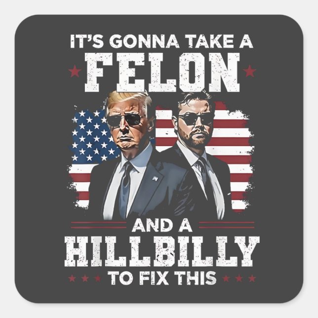 It's gonna take felon and hillbilly Trump Vance  Square Sticker (Front)
