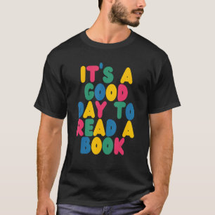 Its Good Day To Read Book Library Read T-Shirt