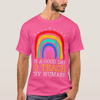 It's Good Day To Teach Tiny Humans Daycare Provide T-Shirt