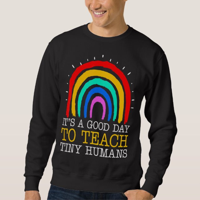 Its Good Day To Teach Tiny Humans Daycare Provider Sweatshirt (Front)