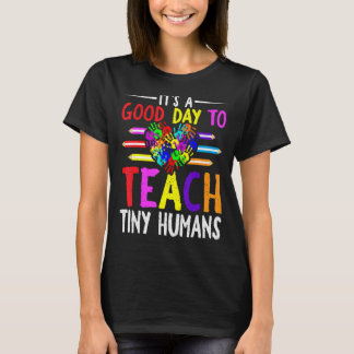 Its Good Day To Teach Tiny Humans Daycare Provider T-Shirt