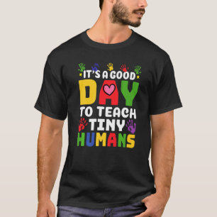 Its Good Day To Teach Tiny Humans Daycare Provider T-Shirt