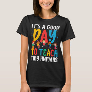 Its Good Day To Teach Tiny Humans Daycare Provider T-Shirt