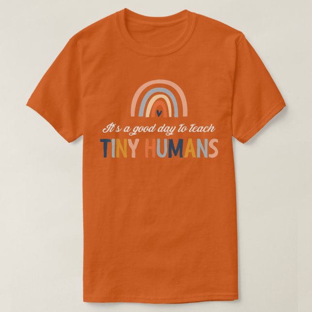 ItS Good Day To Teach Tiny Humans Rainbow Teacher  T-Shirt (Design Front)
