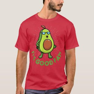 Its Good Fat With Cute Fat Healthy Avocado Funny T-Shirt