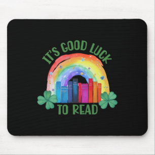 It's Good Luck To Read St Patrick's Day Teacher Li Mouse Pad