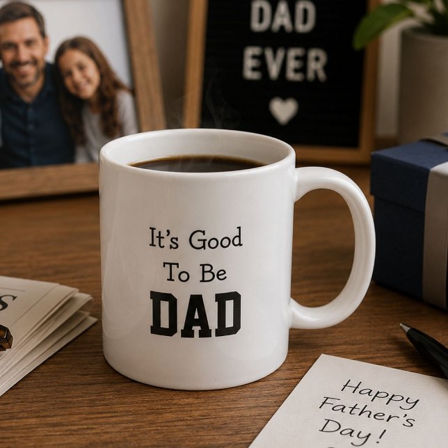 It's Good To Be Dad Funny Fathers Day Gift Coffee Mug (Creator Uploaded)